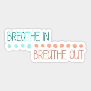 Breathe In Breathe Out Sticker